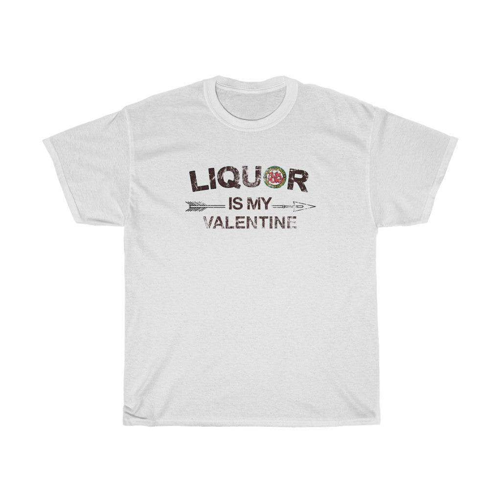 Liquor Is My Valentine
