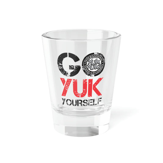 Go Yuk Yourself Shot Glass, 1.5oz