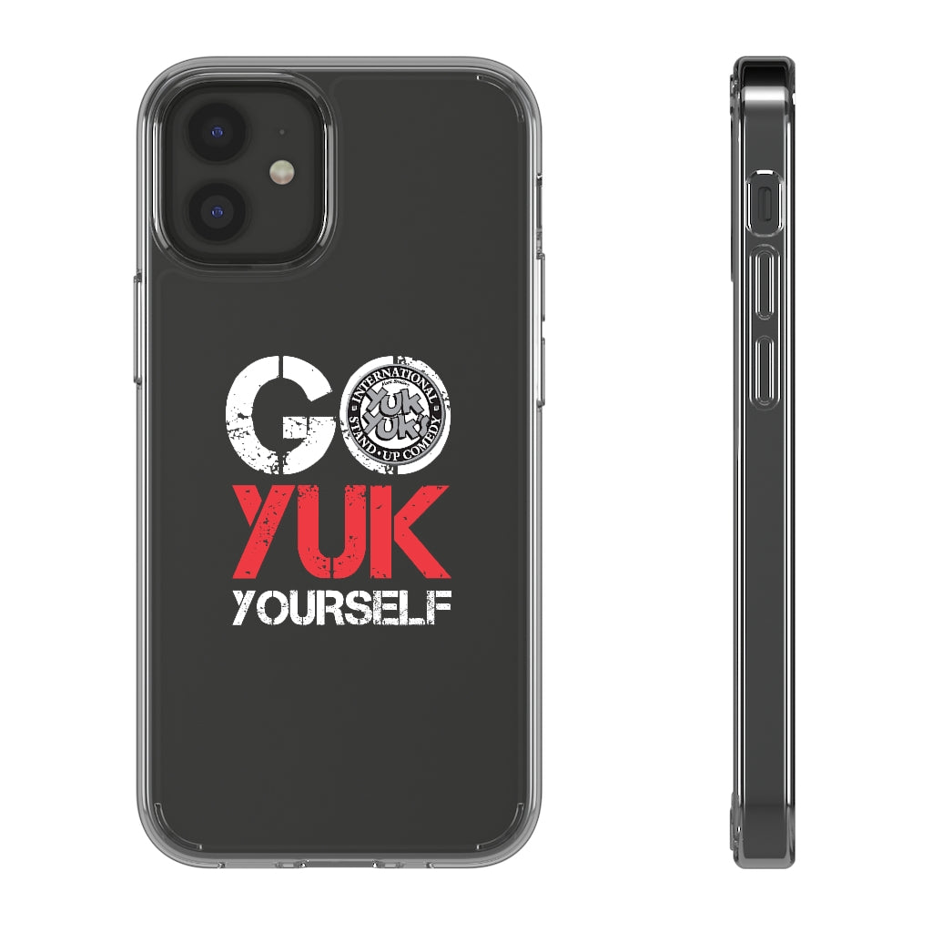 Go Yuk Yourself Clear Phone Cases Go Yuk Yourself Clear Phone Cases
