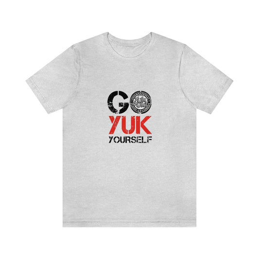 White Go Yuk Yourself - Unisex